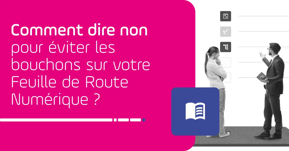 comment dire non pour eviter les bouchons sur votre feuille de route numerique